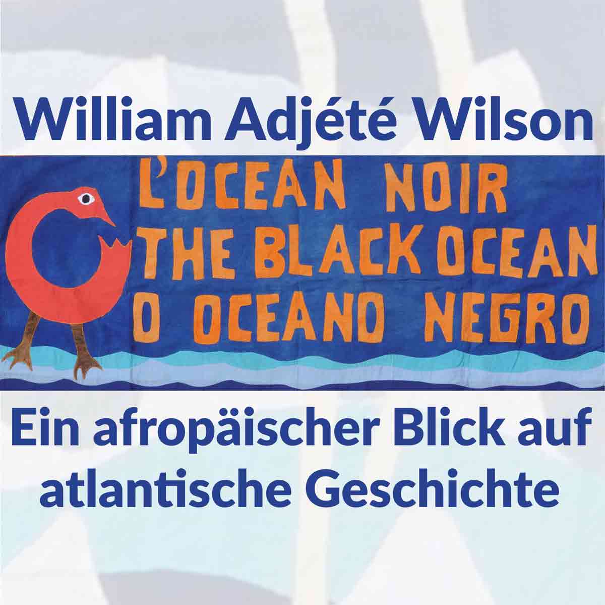 L´Océan Noir – Ein afropäischer Blick auf atlantische Geschichte